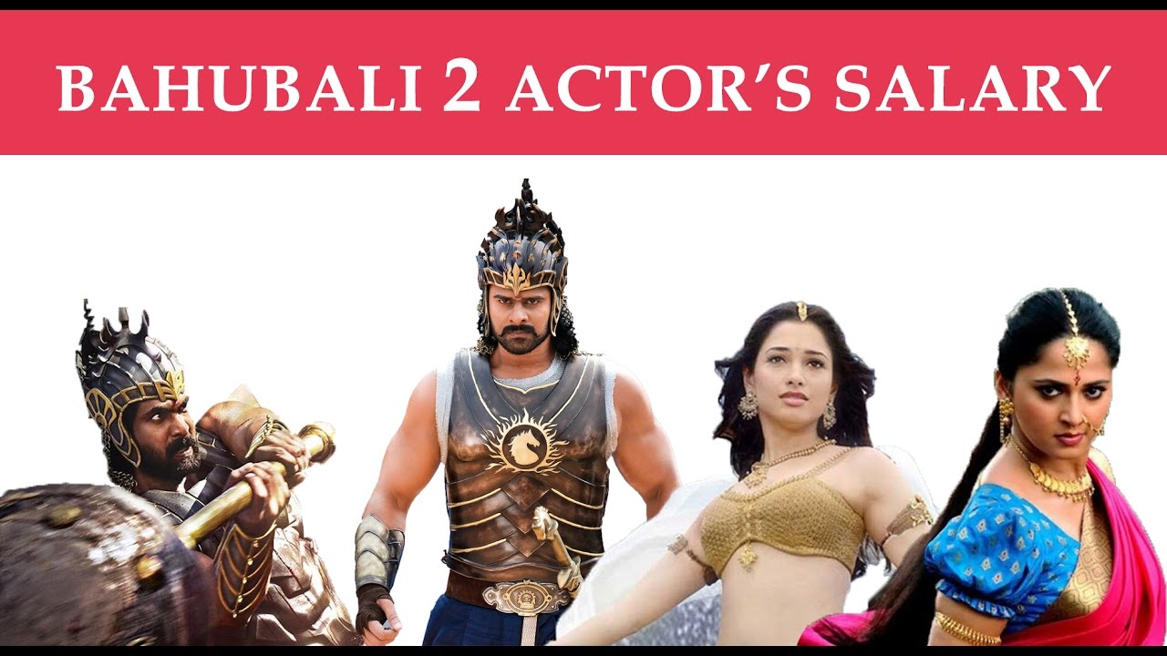 Bahubali 2 Actor's Salary